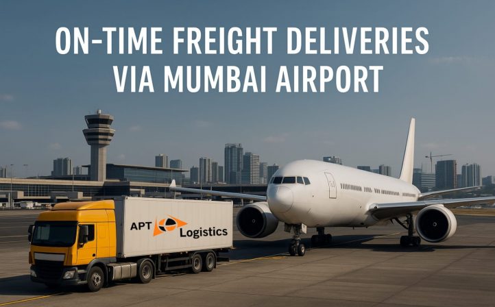 On-Time Freight Deliveries via Mumbai Airport – APT Logistics