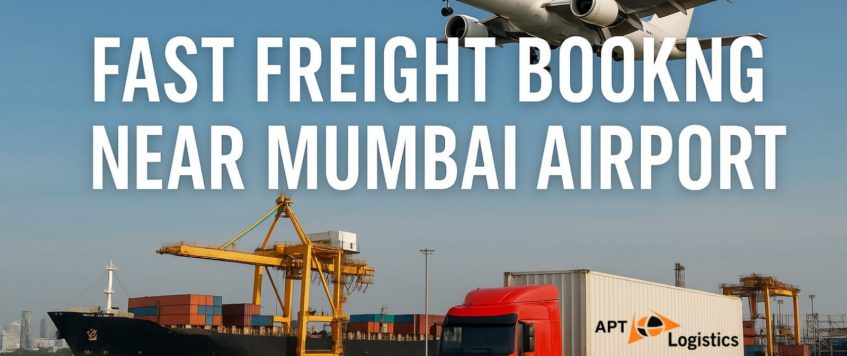 Fast Freight Booking Near Mumbai Airport – APT Logistics
